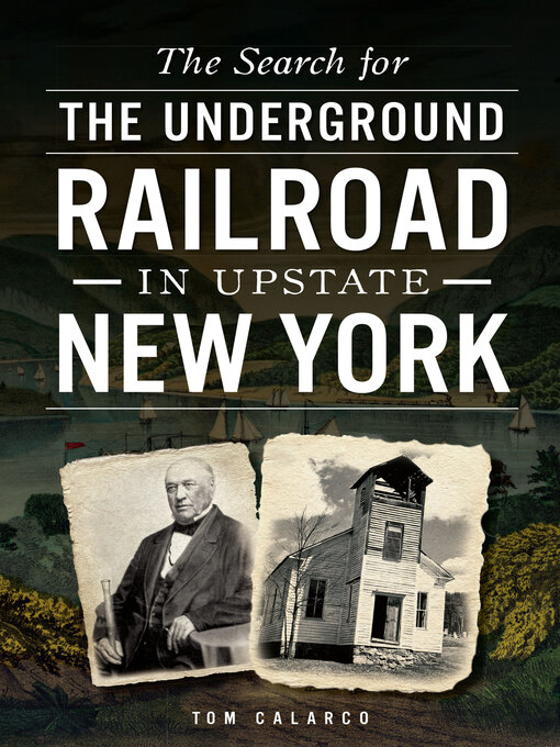 Title details for The Search for the Underground Railroad in Upstate New York by Tom Calarco - Available